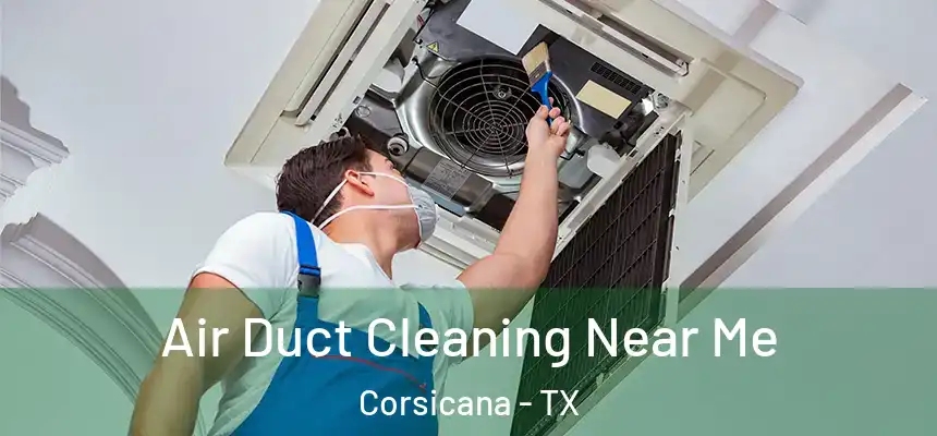  Air Duct Cleaning Near Me Corsicana - TX