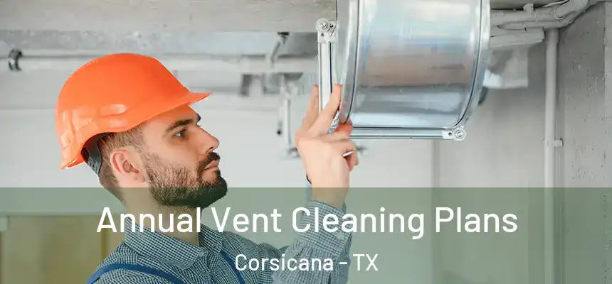  Annual Vent Cleaning Plans Corsicana - TX