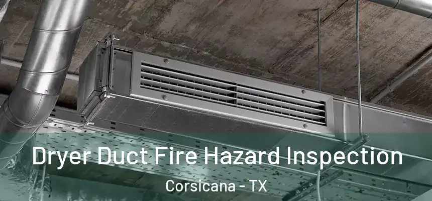  Dryer Duct Fire Hazard Inspection Corsicana - TX