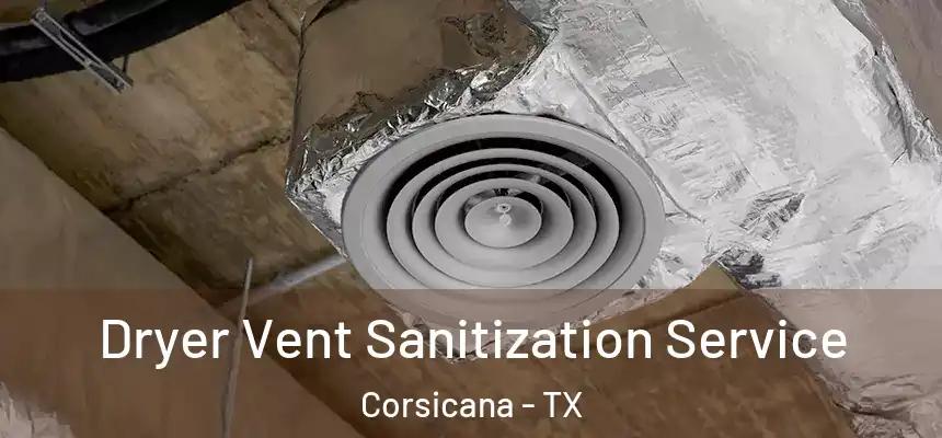  Dryer Vent Sanitization Service Corsicana - TX