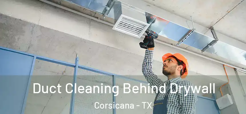 Duct Cleaning Behind Drywall Corsicana - TX
