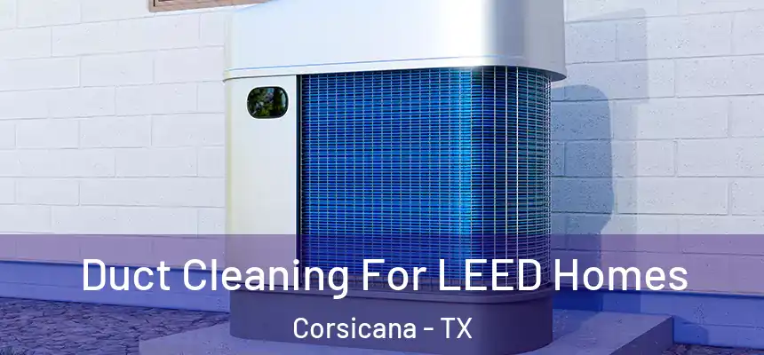  Duct Cleaning For LEED Homes Corsicana - TX