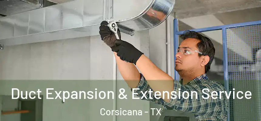  Duct Expansion & Extension Service Corsicana - TX