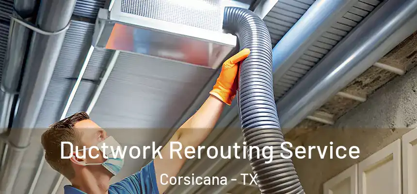  Ductwork Rerouting Service Corsicana - TX