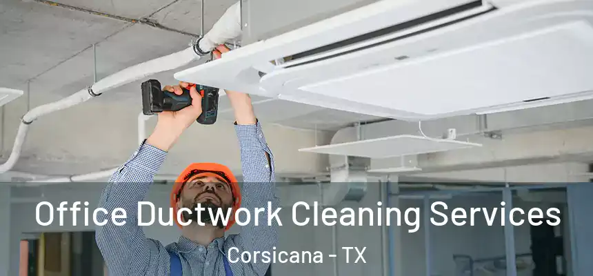  Office Ductwork Cleaning Services Corsicana - TX